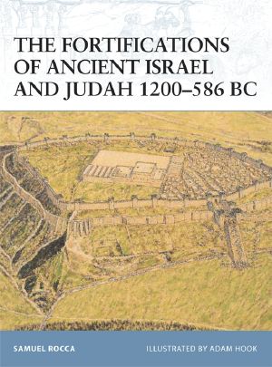 [Osprey Fortress 91] • The Fortifications of Ancient Israel and Judah 1200-586 BC